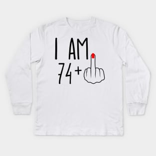 I Am 74 Plus 1 Middle Finger For A 75th Birthday Kids Long Sleeve T-Shirt